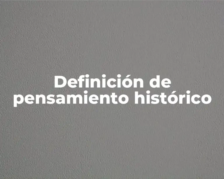 Definición de pensamiento histórico