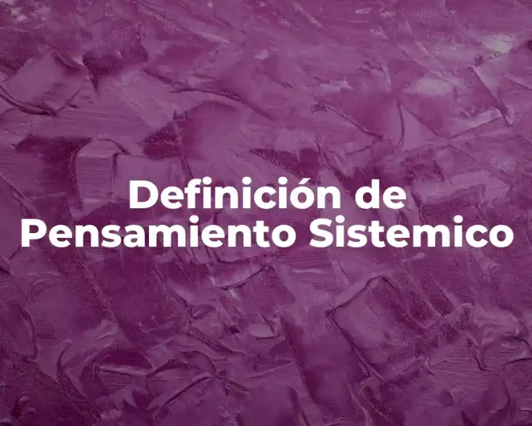 Definición de Pensamiento Sistemico