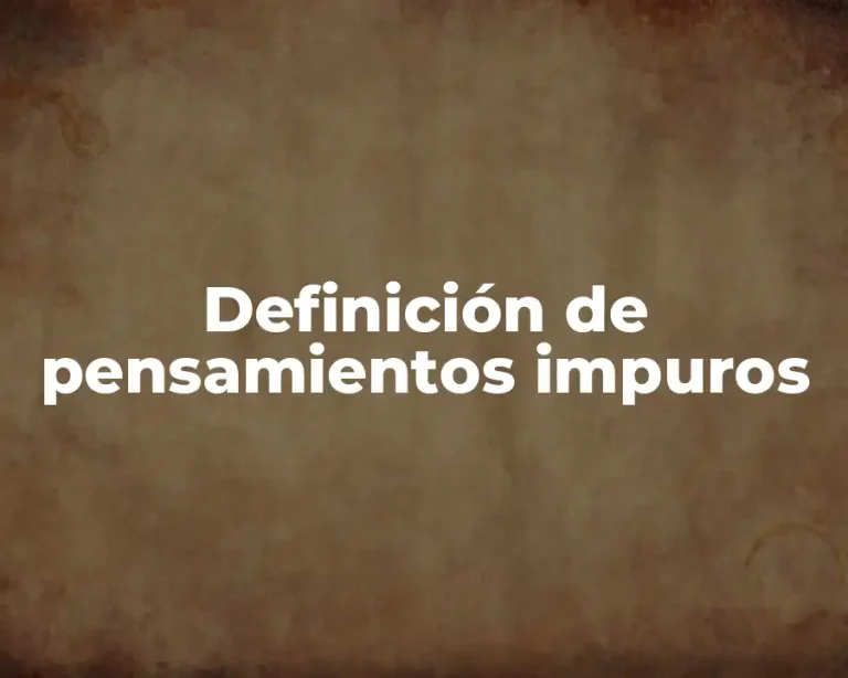 Definición de pensamientos impuros