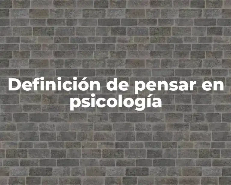 Definición de pensar en psicología