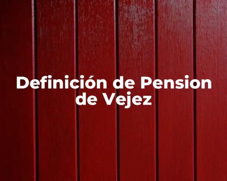 Definición de Pension de Vejez