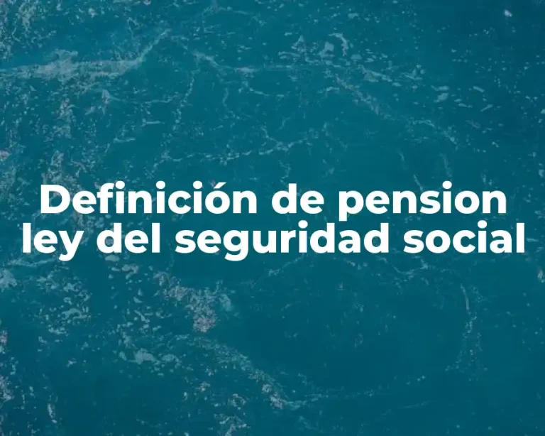 Definición de pension ley del seguridad social