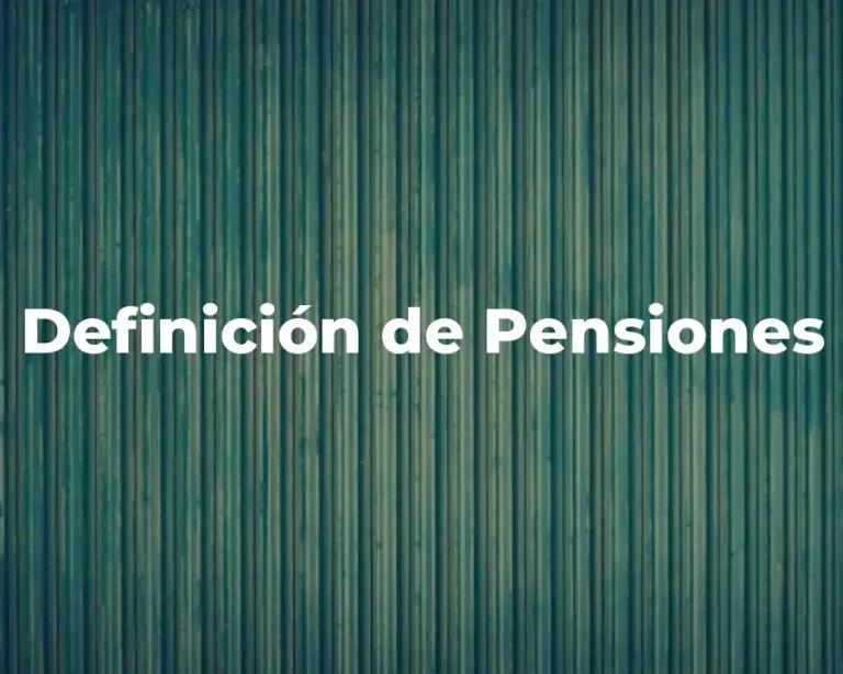 Definición de Pensiones