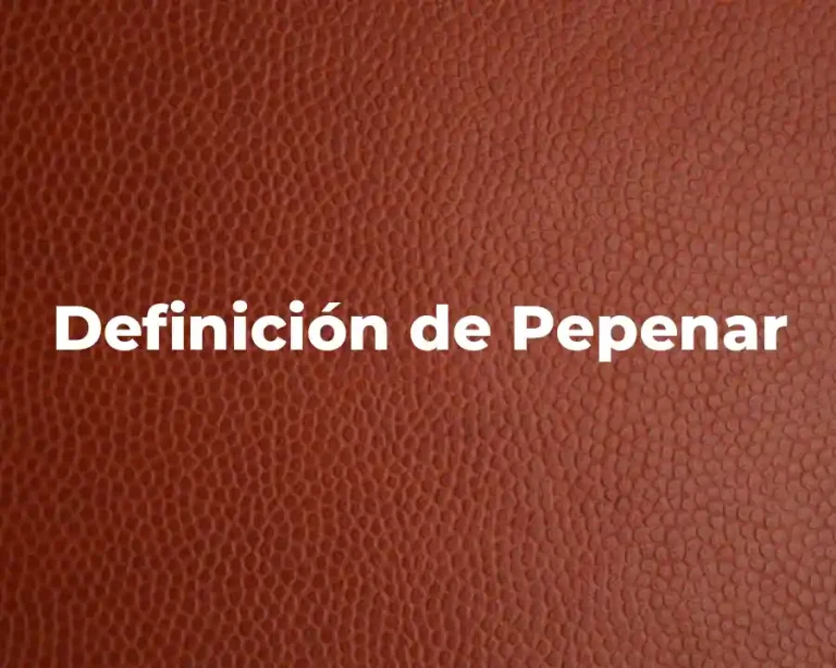 Definición de Pepenar