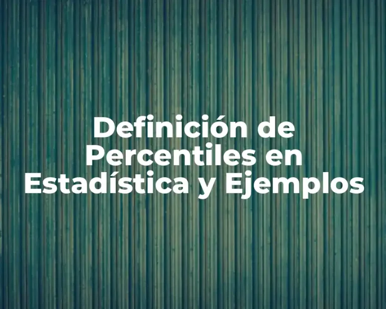 Definición de Percentiles en Estadística y Ejemplos