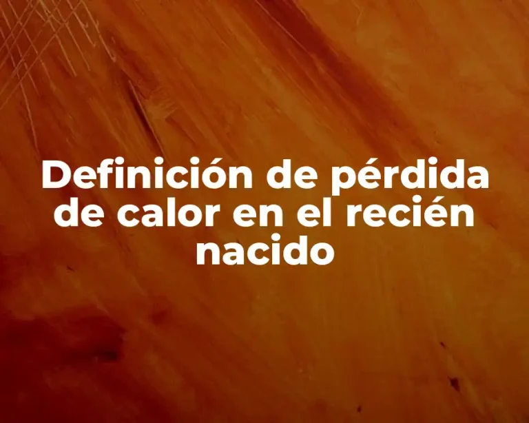 Definición de pérdida de calor en el recién nacido