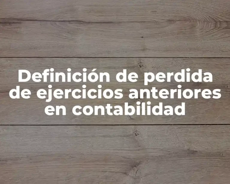 Definición de perdida de ejercicios anteriores en contabilidad