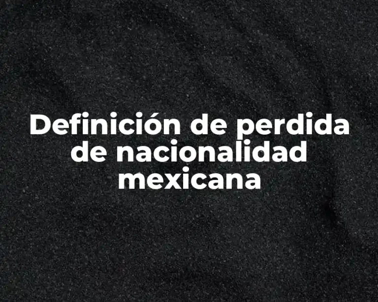 Definición de perdida de nacionalidad mexicana