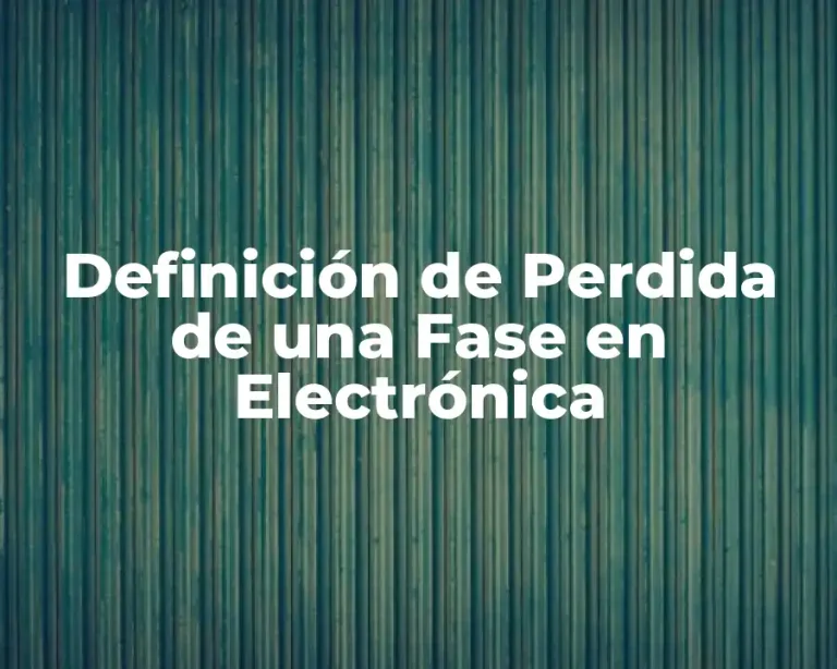 Definición de Perdida de una Fase en Electrónica