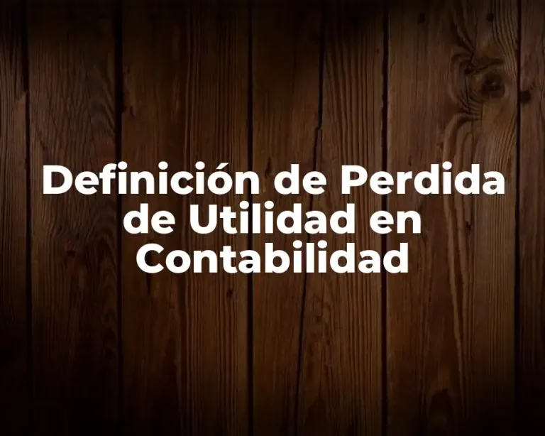 Definición de Perdida de Utilidad en Contabilidad