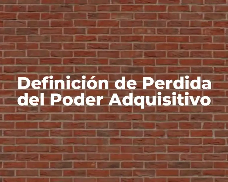 Definición de Perdida del Poder Adquisitivo