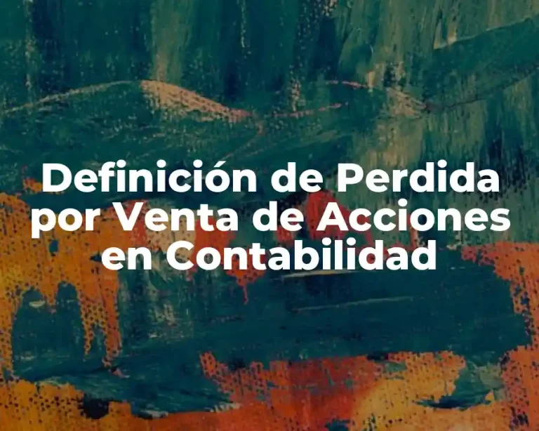Definición de Perdida por Venta de Acciones en Contabilidad