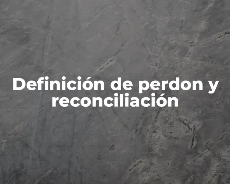 Definición de perdon y reconciliación