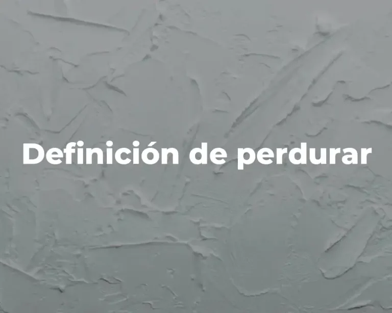 Definición de perdurar