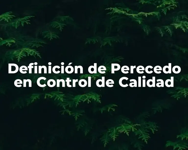 Definición de Perecedo en Control de Calidad