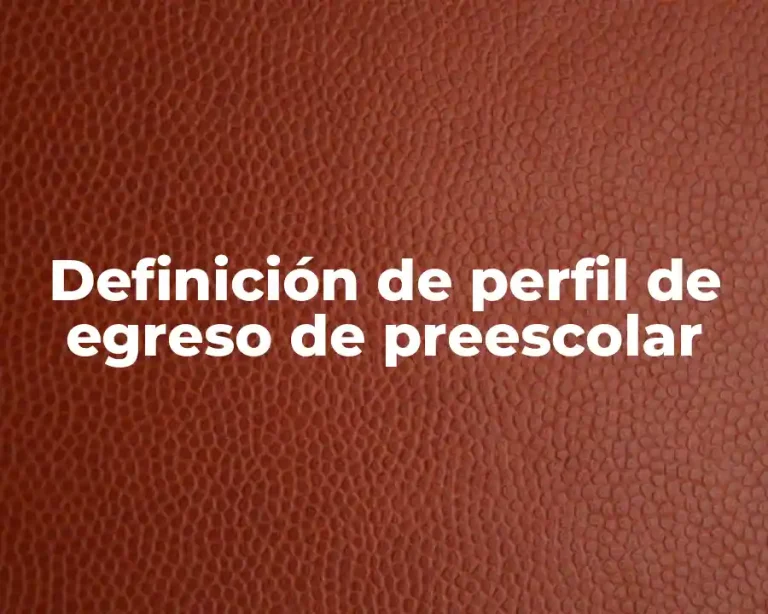 Definición de perfil de egreso de preescolar