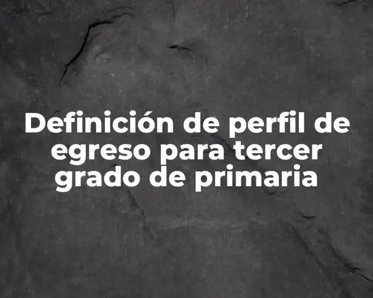 Definición de perfil de egreso para tercer grado de primaria