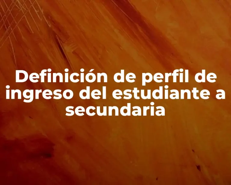 Definición de perfil de ingreso del estudiante a secundaria