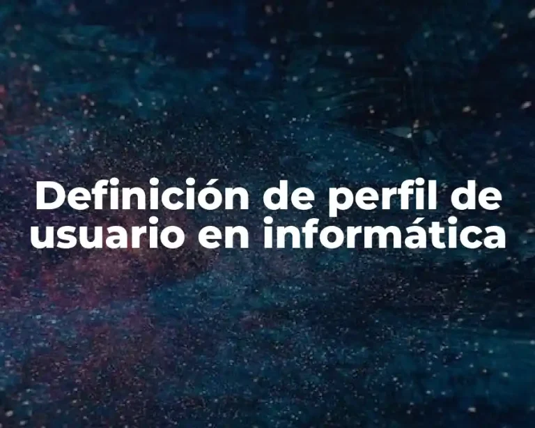 Definición de perfil de usuario en informática