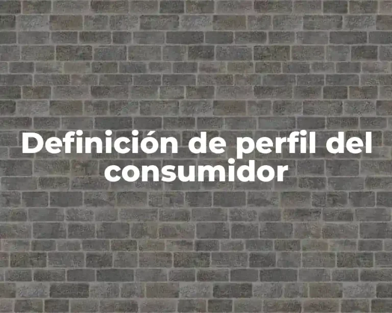 Definición de perfil del consumidor