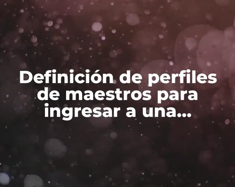 Definición de perfiles de maestros para ingresar a una preparatoria