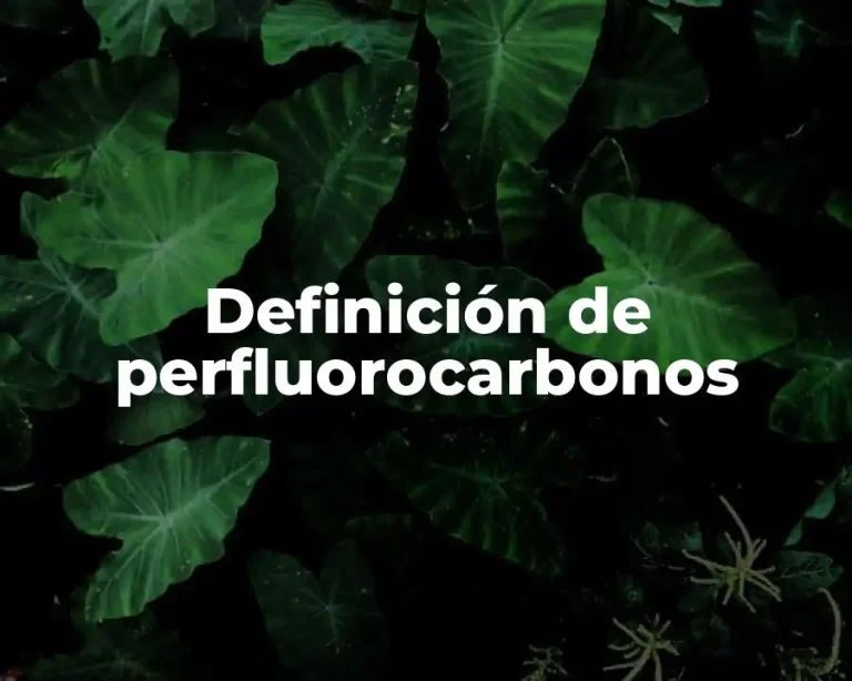 Definición de perfluorocarbonos