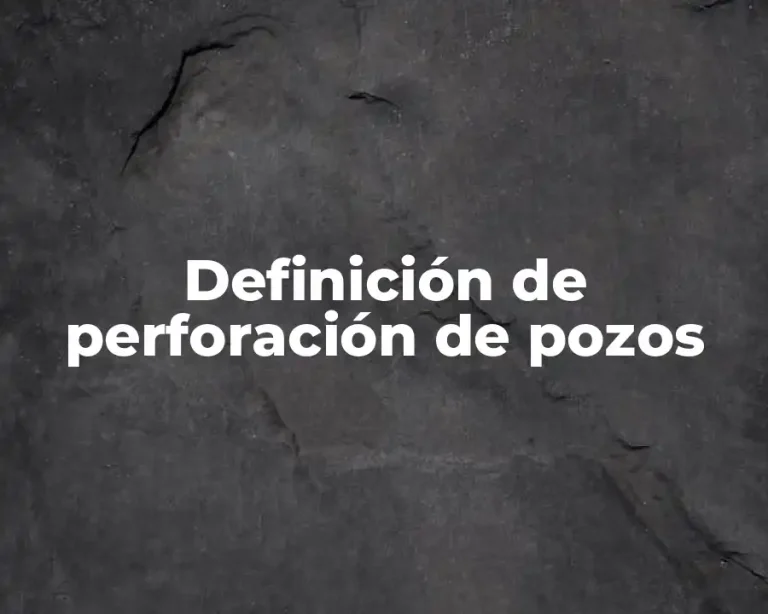 Definición de perforación de pozos