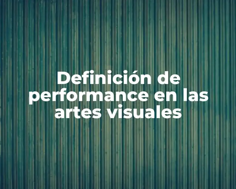 Definición de performance en las artes visuales