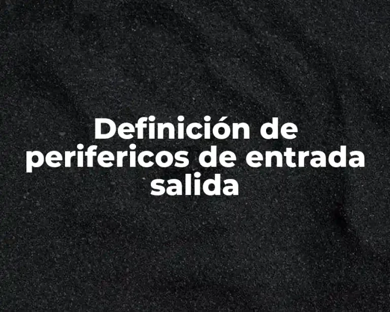 Definición de perifericos de entrada salida