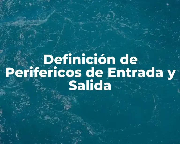 Definición de Perifericos de Entrada y Salida