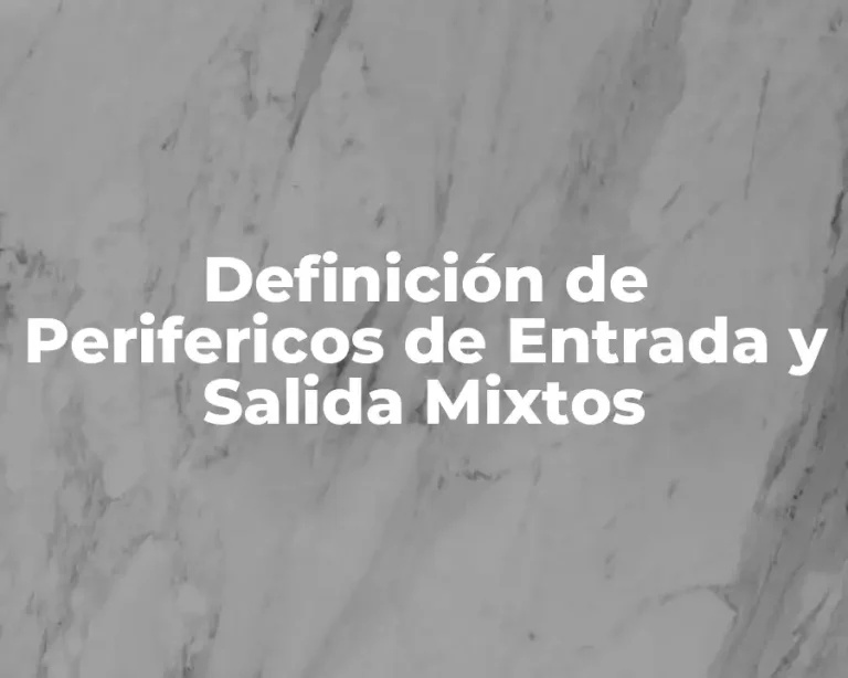 Definición de Perifericos de Entrada y Salida Mixtos