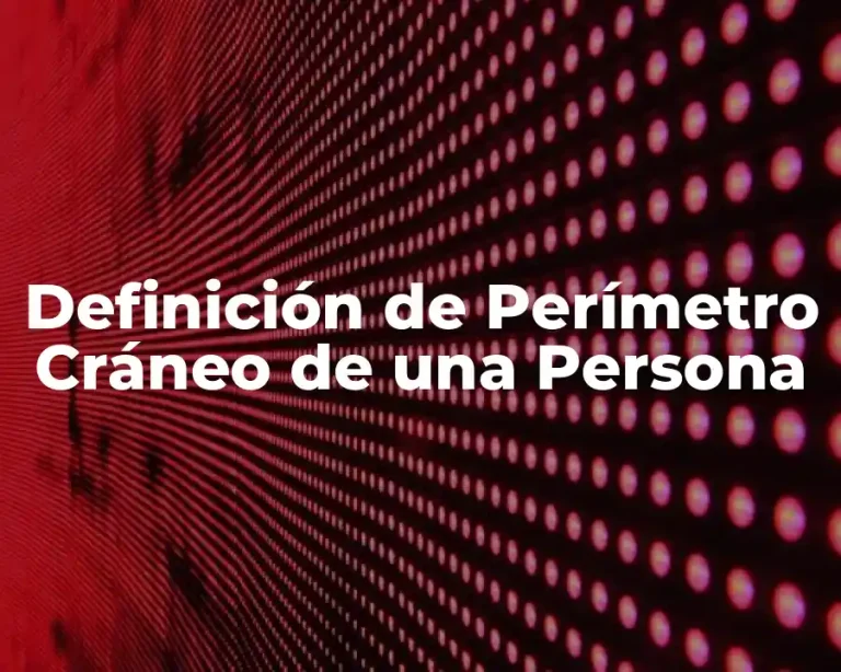 Definición de Perímetro Cráneo de una Persona