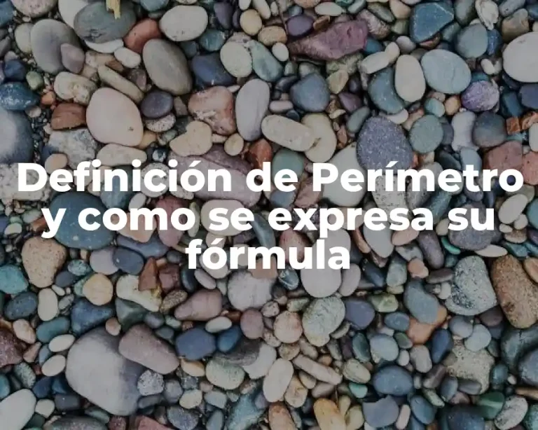 Definición de Perímetro y como se expresa su fórmula