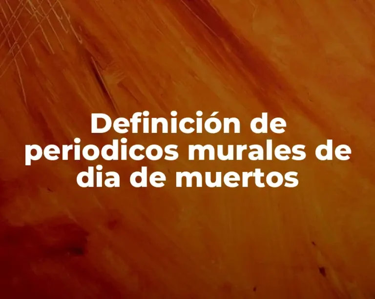 Definición de periodicos murales de dia de muertos