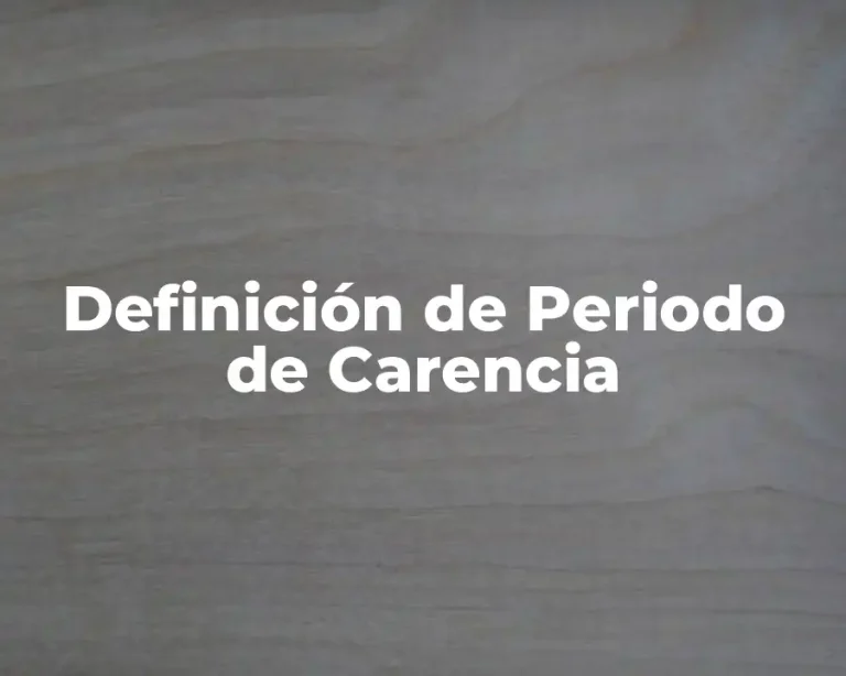 Definición de Periodo de Carencia