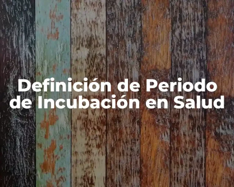 Definición de Periodo de Incubación en Salud