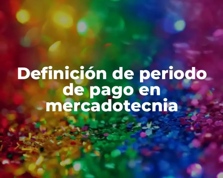 Definición de periodo de pago en mercadotecnia