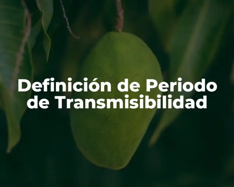 Definición de Periodo de Transmisibilidad