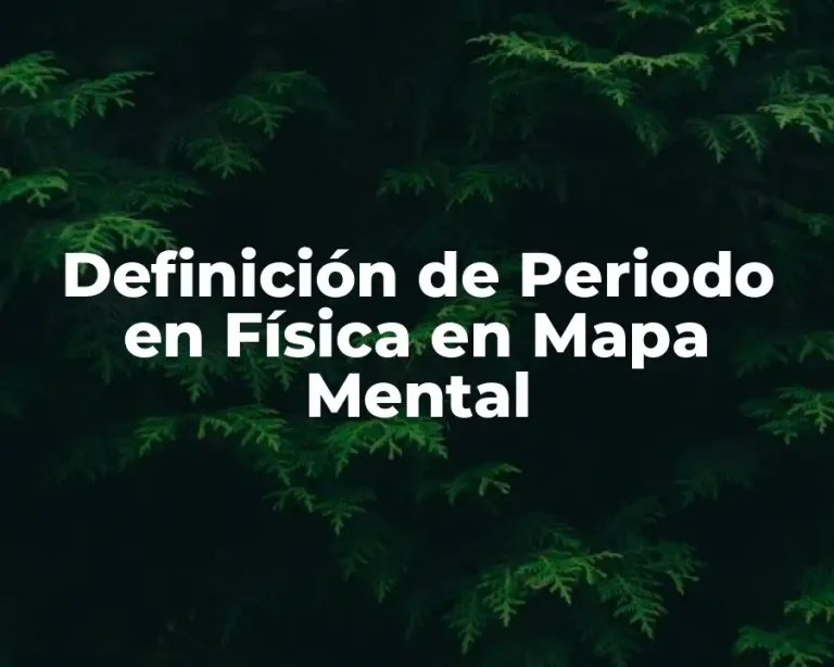 Definición de Periodo en Física en Mapa Mental
