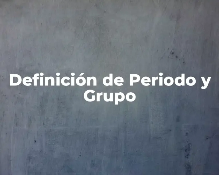 Definición de Periodo y Grupo