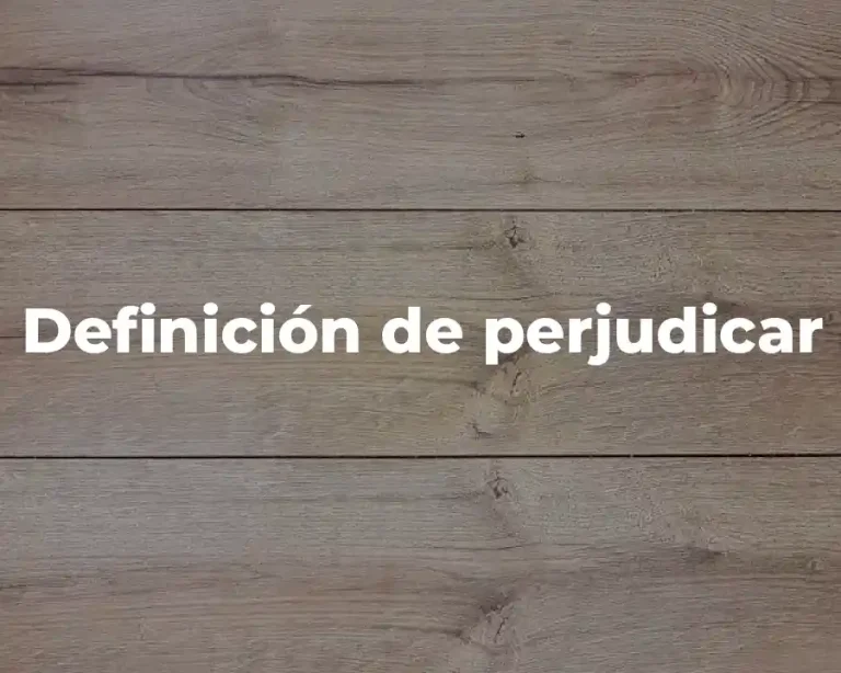 Definición de perjudicar