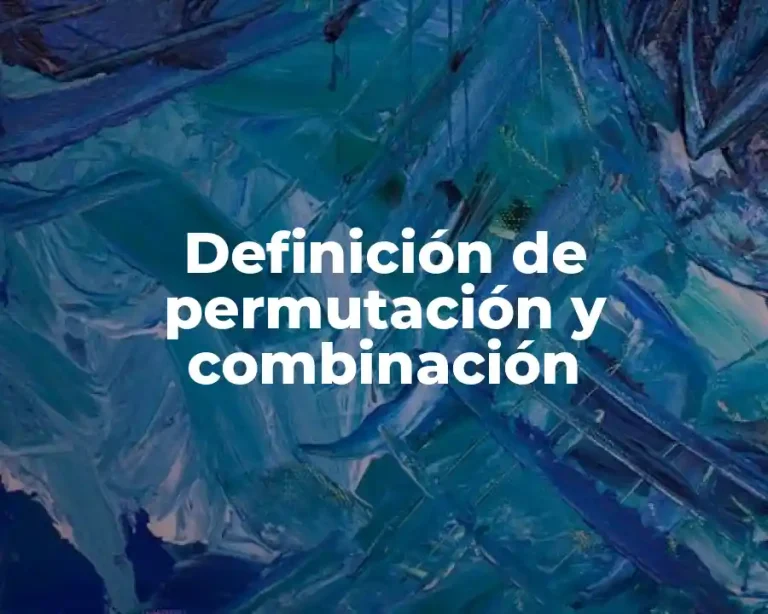Definición de permutación y combinación