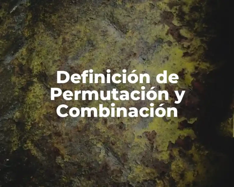 Definición de Permutación y Combinación