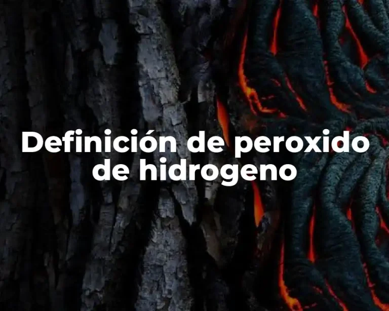 Definición de peroxido de hidrogeno