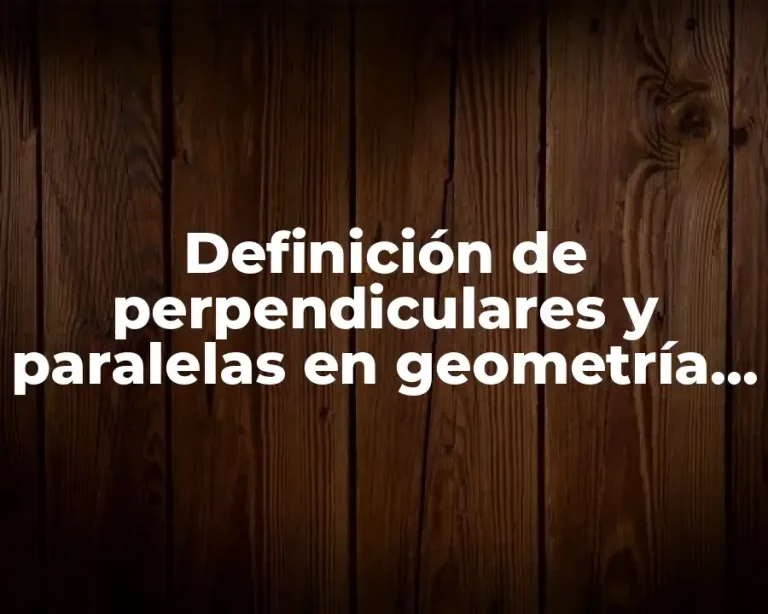Definición de perpendiculares y paralelas en geometría analítica