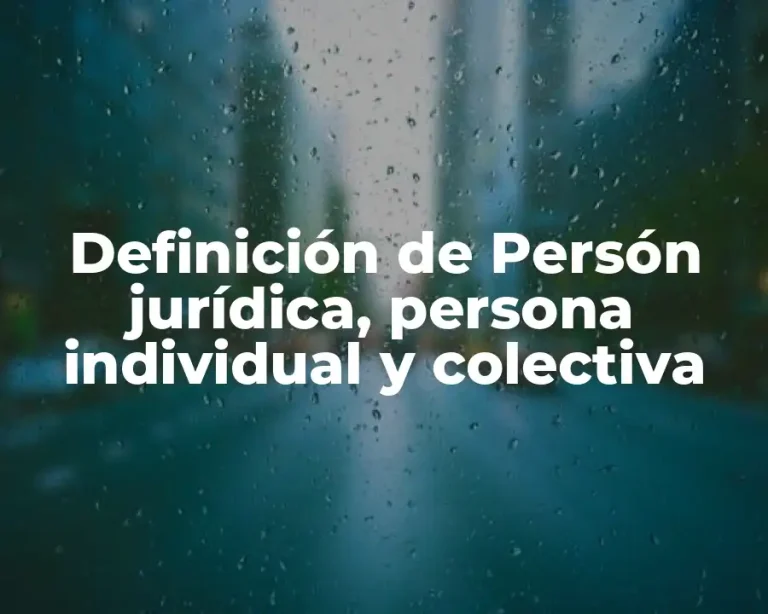 Definición de Persón jurídica, persona individual y colectiva