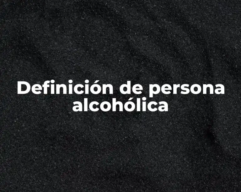 Definición de persona alcohólica