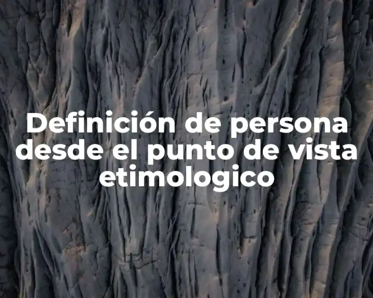 Definición de persona desde el punto de vista etimologico