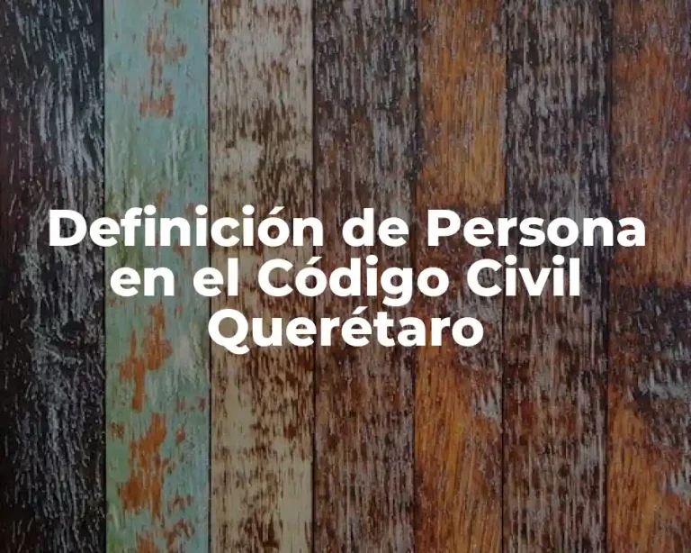Definición de Persona en el Código Civil Querétaro