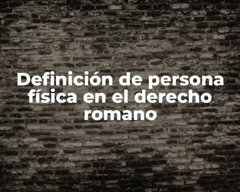 Definición de persona física en el derecho romano